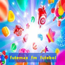 futemax fm futebol ao vivo